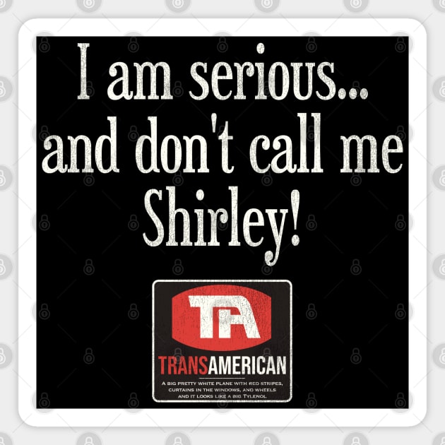 I Am Serious... and Don't Call Me Shirley Magnet by darklordpug